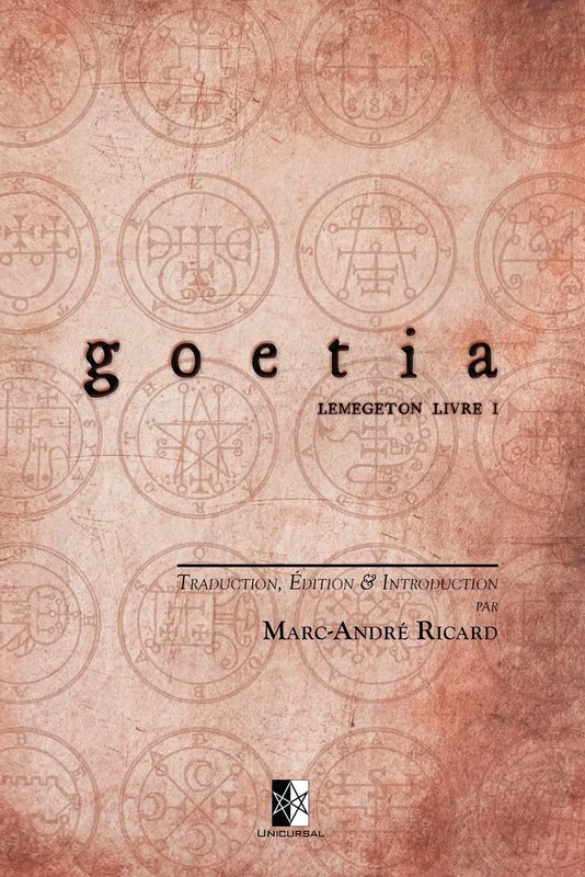 GOETIA: Petite Clé du Roi Salomon — Clavicula Salomonis Regis (Lemegeton livre I)