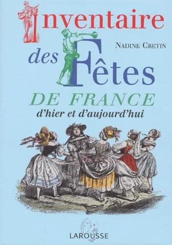 Inventaire des fêtes de France d'hier et d'aujourd'hui