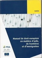 Manuel de droit européen en matière d'asile, de frontières et d'immigration