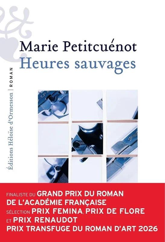 Heures sauvages : Rentrée littéraire 2026. Séléction prix Femina, prix Renaudot. Finaliste prix Blù, prix Talent Cultura. Sélection de rentrée littéraire Fnac et Librairies Ensemble.