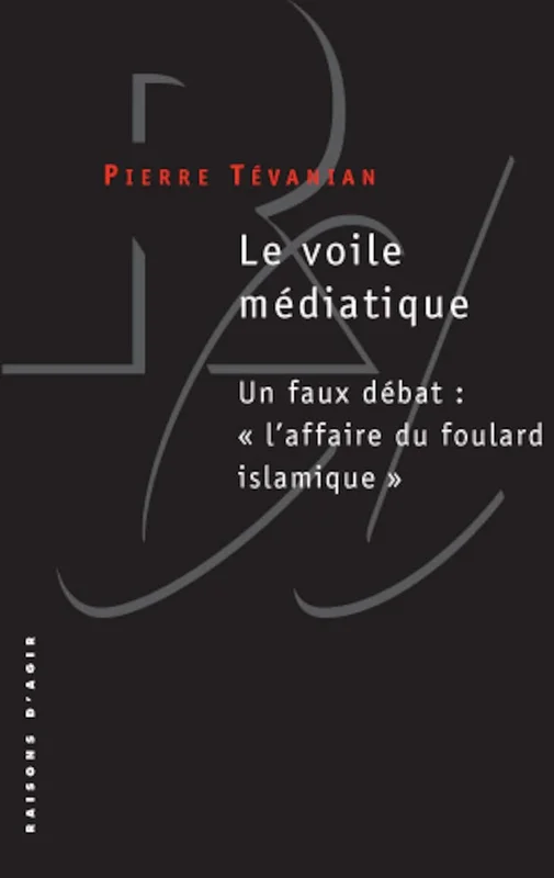 Le voile médiatique: Un faux débat : "l'affaire du foulard islamique"
