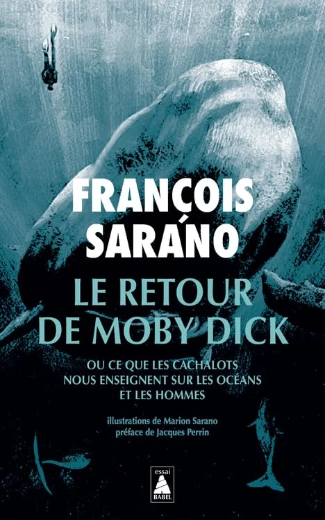 Le retour de Moby Dick: ou ce que les cachalots nous enseignent sur les océans et les hommes