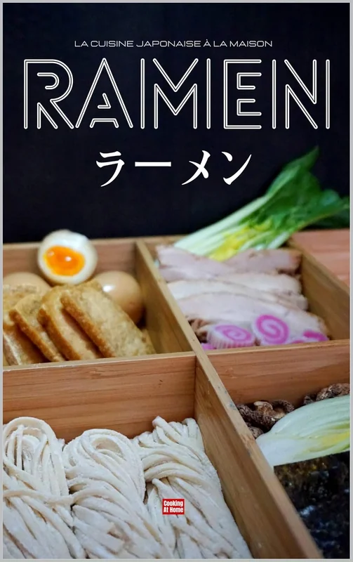 Ramen la cuisine japonaise à la maison: Apprenez à réaliser vos nouilles fines ou udon, vos bouillons, vos garnitures et concoctez votre ramen idéal ou suivez les recettes illustrées de ramen