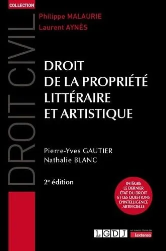 Droit de la propriété littéraire et artistique: Intègre le dernier état du droit et les questions d'intelligence artificielle