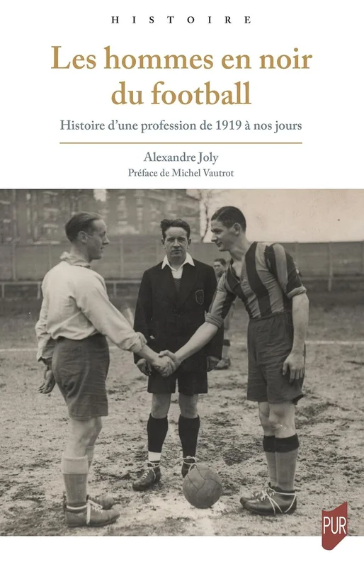 Les Hommes en noir du football: Histoire d'une profession de 1919 à nos jours