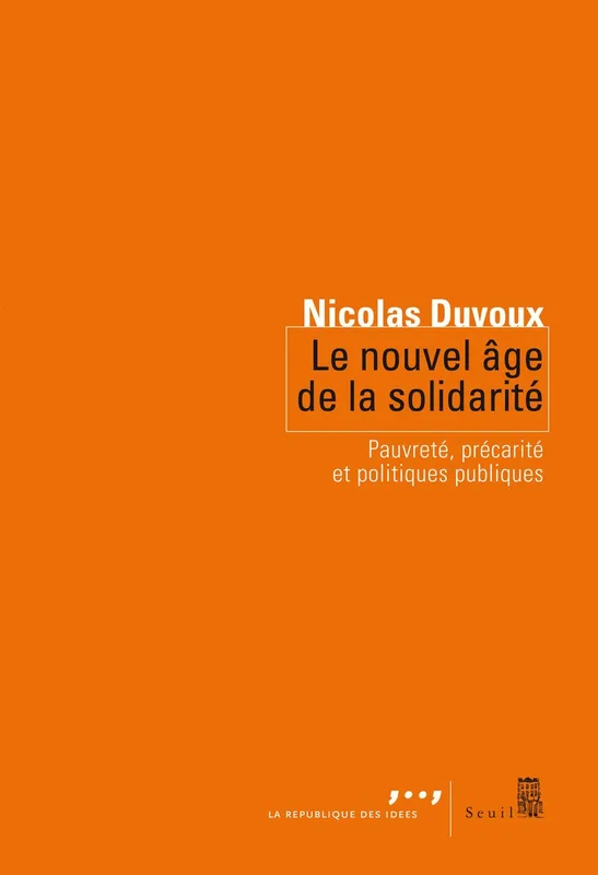 Le Nouvel Age de la solidarité: Pauvreté, précarité et politiques publiques