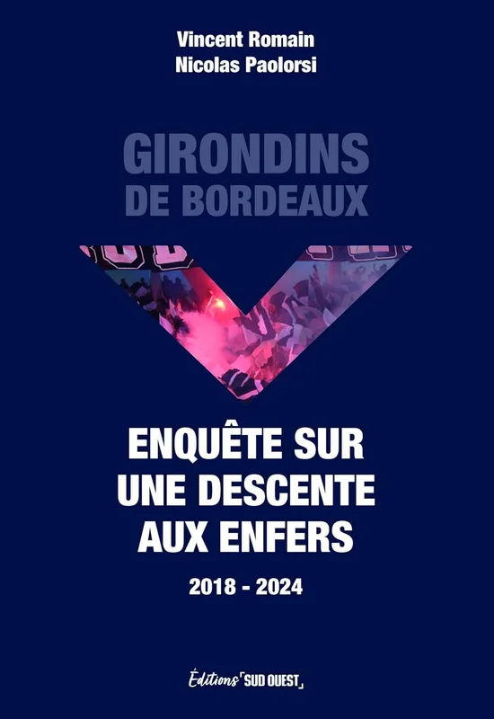 Girondins de Bordeaux: Enquête sur une descente aux enfers
