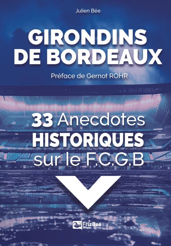 33 Anecdotes Historiques sur le FCGB: GIRONDINS DE BORDEAUX