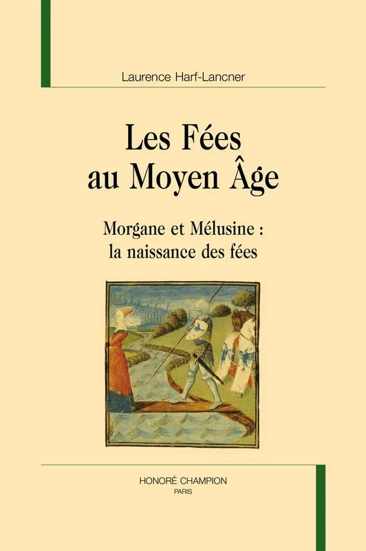 Les fées au Moyen Age: Morgane et Mélusine : la naissance des fées