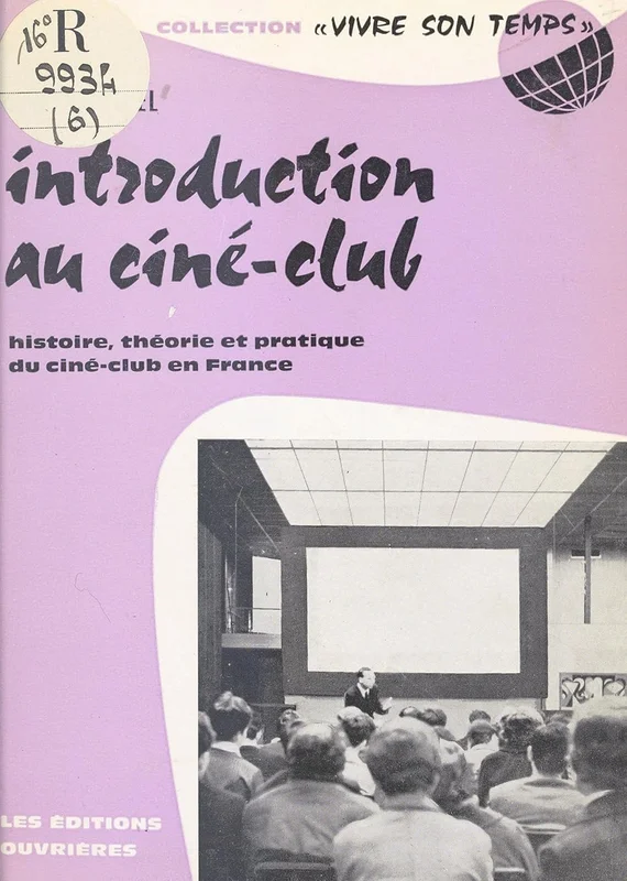 Introduction au ciné-club: Histoire, théorie et pratique du ciné-club en France