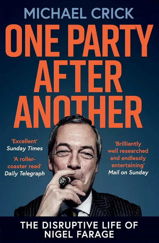 One Party After Another: The Disruptive Life of Nigel Farage (English Edition)