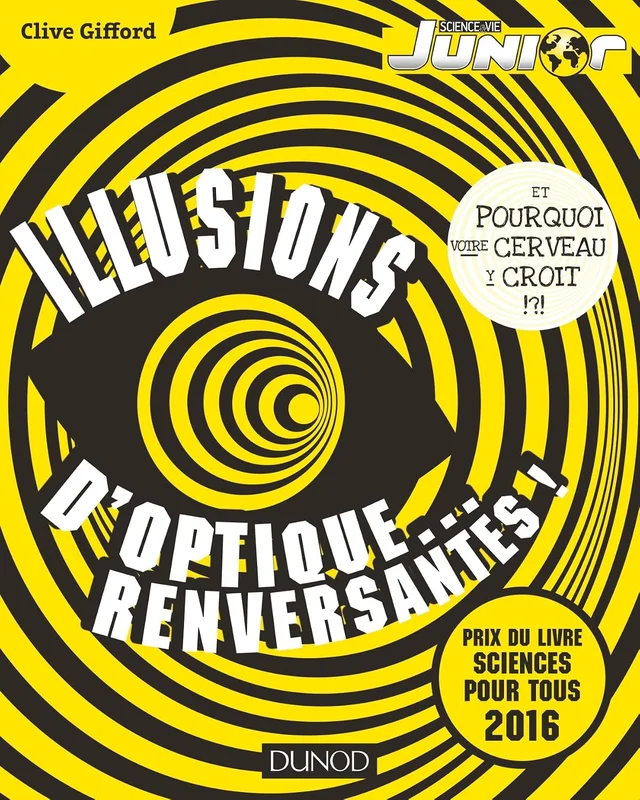 Illusions d'optique... renversantes! - Et pourquoi votre cerveau y croit!?!: Et pourquoi votre cerveau y croit!?!