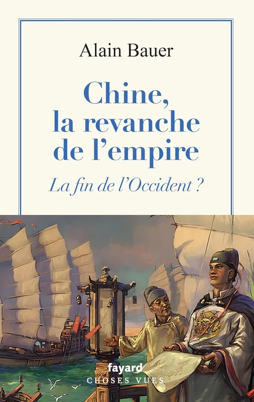 Chine, la revanche de l'empire: La fin de l'Occident ?