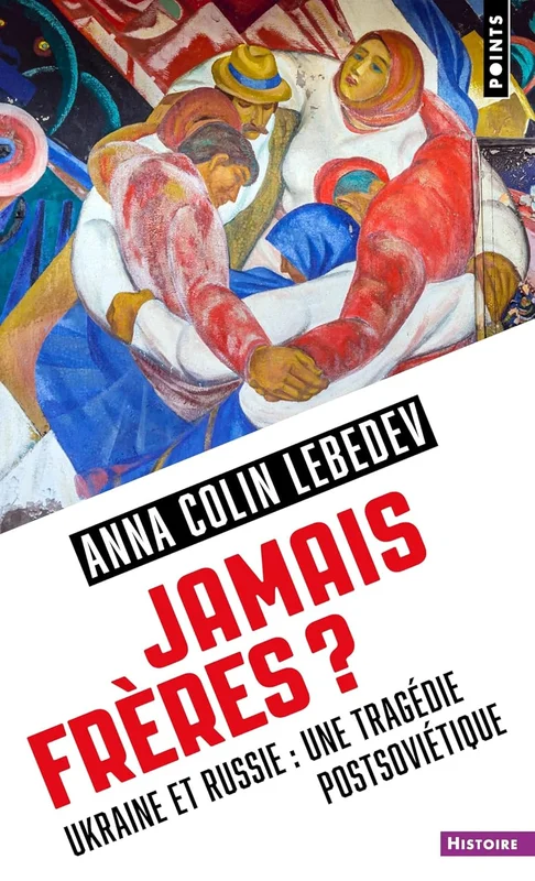 Jamais frères ?: Ukraine et Russie : une tragédie postsoviétique