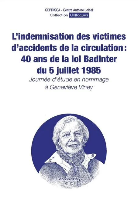 L'indemnisation des victimes d'accidents de la circulation : 40 ans de la loi Badinter du 5 juillet 1985: Journée d'étude en hommage à Geneviève Viney (33)