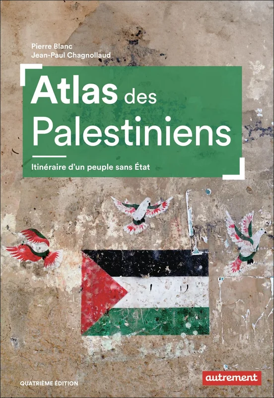 Atlas des Palestiniens: Itinéraire d'un peuple sans État
