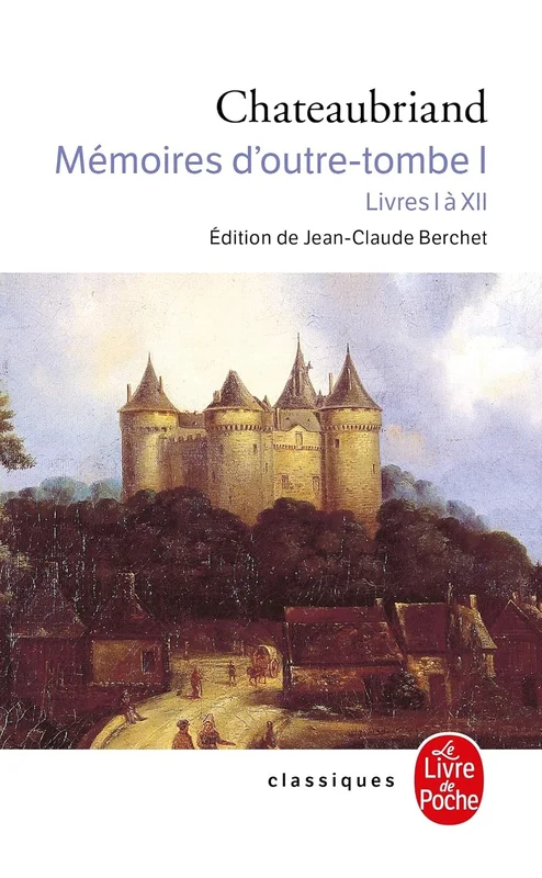 Mémoires d'outre-tombe, tome 1 : Livres I à XII