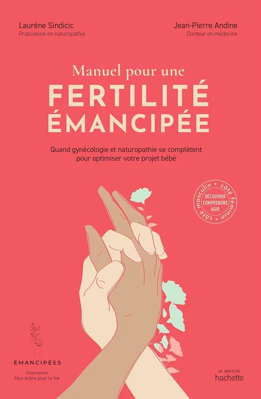Manuel pour une fertilité émancipée: Quand gynécologie et naturopathie se complètent pour optimiser votre projet bébé