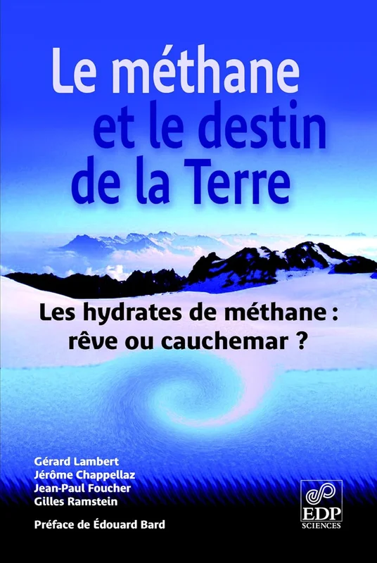 Le Méthane et le destin de la Terre: Les hydrates de méthanes : rêve ou cauchemar ?