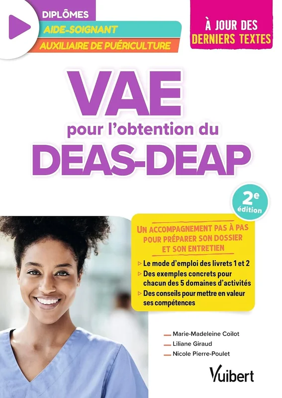 VAE pour l'obtention du DEAS et du DEAP (diplôme d'État d'aide-soignant et diplôme d'État d'auxiliaire de puériculture): Un accompagnement pas à pas ... sur la validation des acquis de l'expérience