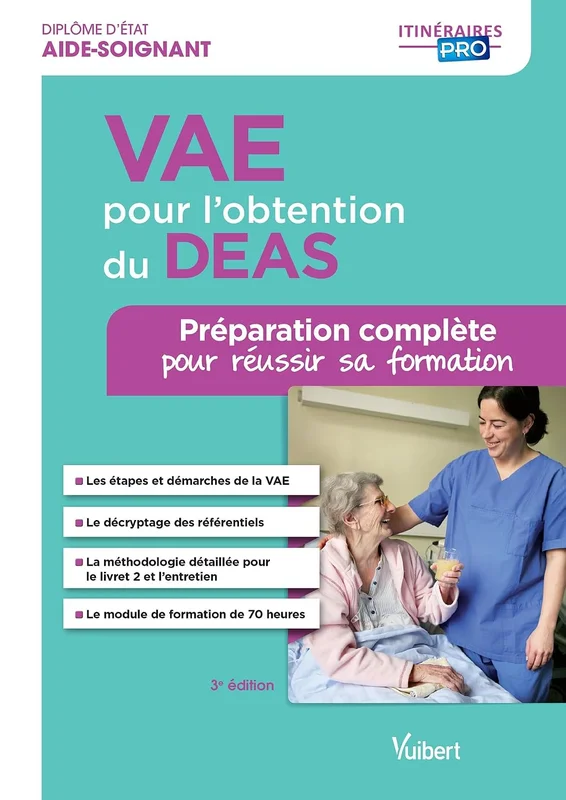 VAE pour l'obtention du DEAS - Préparation complète pour réussir sa formation: Diplôme d'État d'Aide-soignant