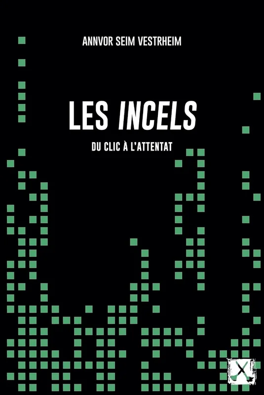 Les incels: Du clic à l'attentat