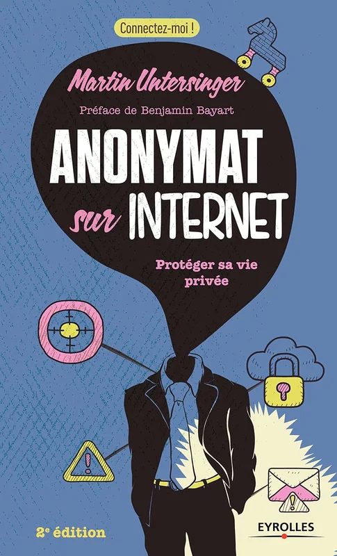 Anonymat sur Internet: Protéger sa vie privée (Connectez-moi !)