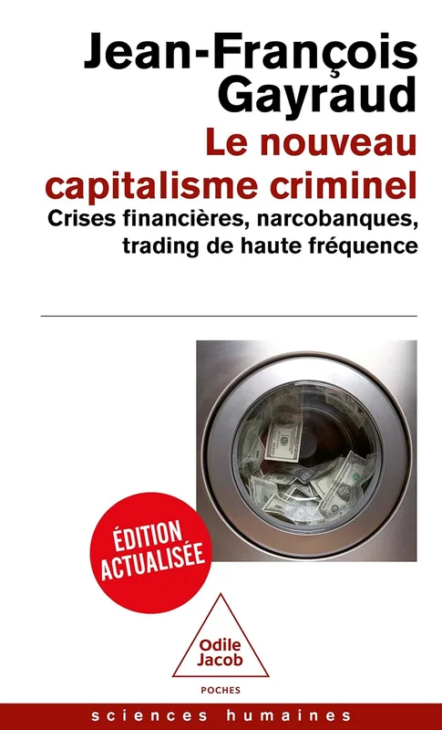 Le Nouveau Capitalisme criminel: Crises financières, narcobanques, trading de haute fréquence