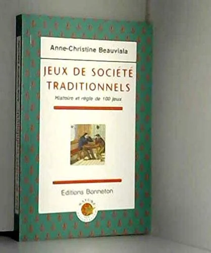 Jeux de société traditionnels : Histoire et règles de 100 jeux