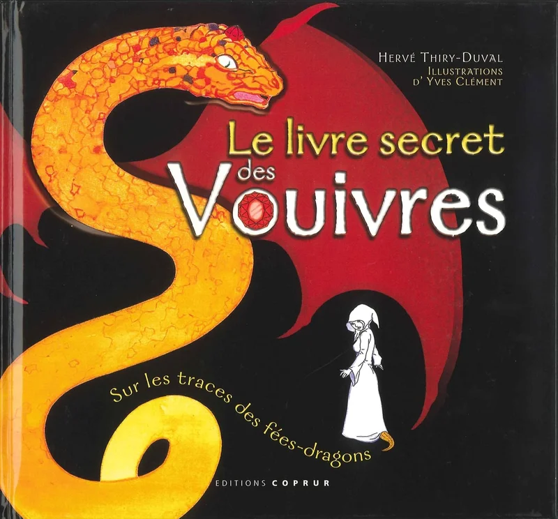 Le livre secret des vouivres: Sur les traces des fées-dragons