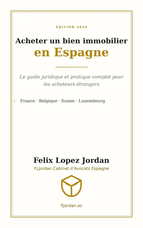 Acheter un bien immobilier en Espagne: Le guide juridique et pratique complet pour les acheteurs étrangers — édition 2026