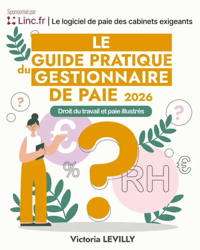 Le Guide Pratique du Gestionnaire de Paie 2026: Droit du travail et paie illustrés