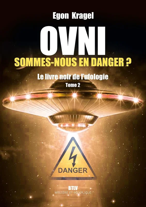 OVNI : Sommes-nous en danger ?: Le livre noir de l'ufologie