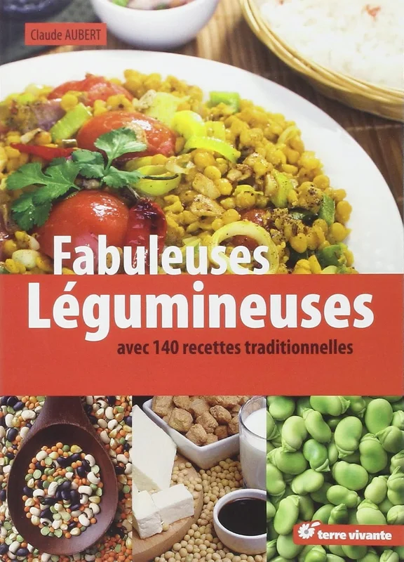 Fabuleuses légumineuses: avec 140 recettes traditionnelles