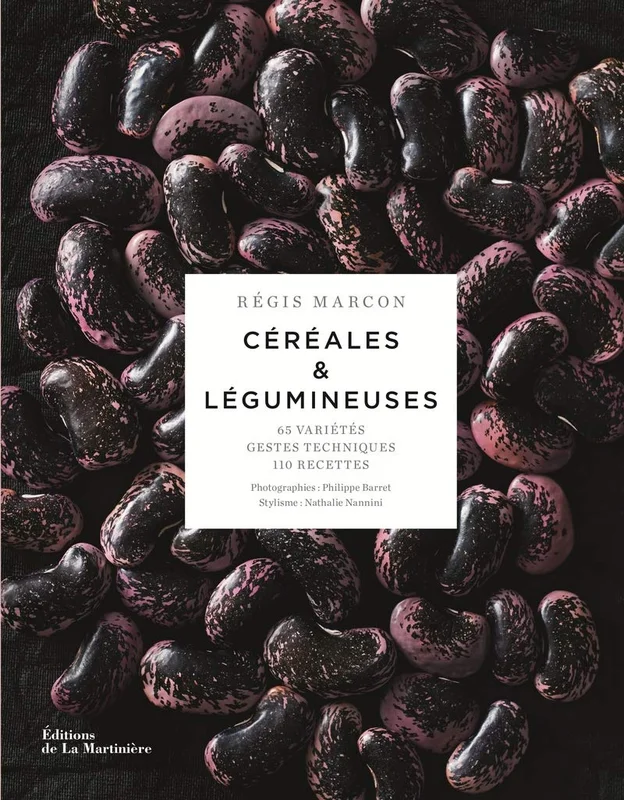 Céréales & légumineuses - 65 variétés, gestes techniques, 100 recettes