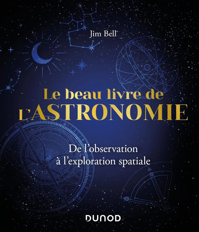 Le Beau Livre de l'Astronomie: De l'observation à l'exploration spatiale