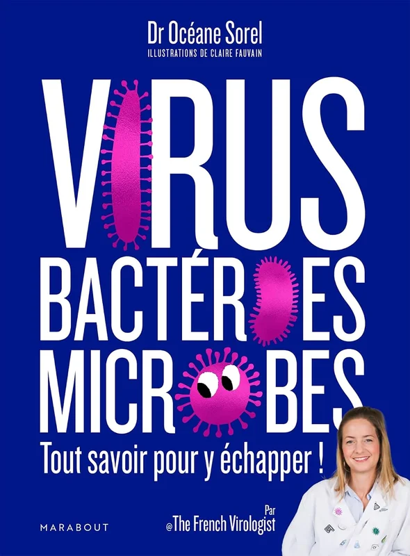Virus, bactéries, microbes tout savoir pour y échapper