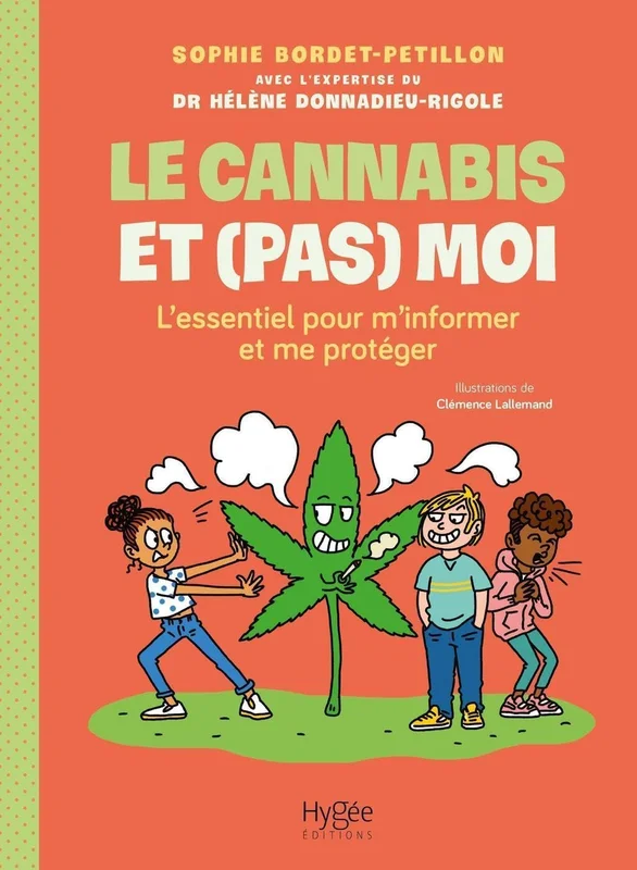 Le cannabis et (pas) moi: L'essentiel pour m'informer et me protéger