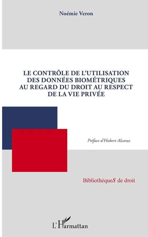 Le contrôle de l'utilisation des données biométriques au regard du droit au respect de la vie privée (French Edition)