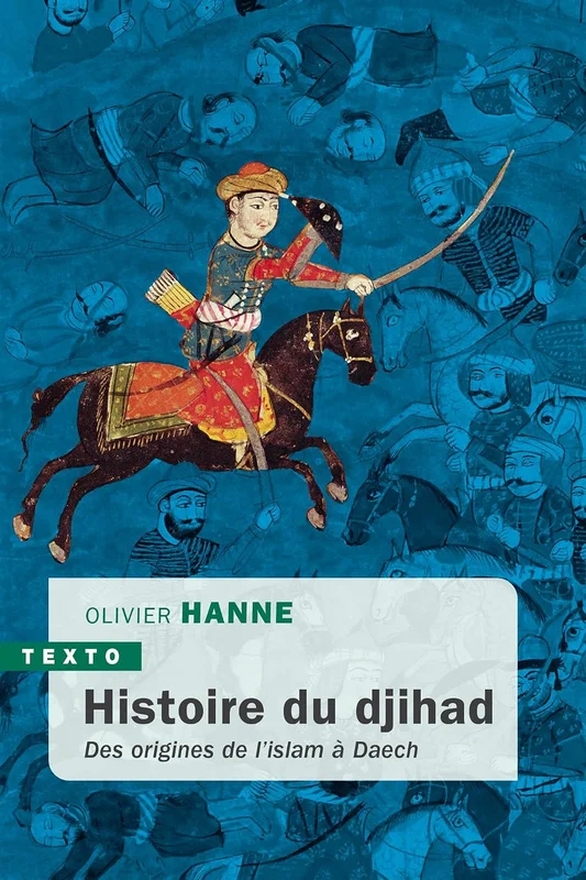 Histoire du djihad: Des origines de l’islam à Daech