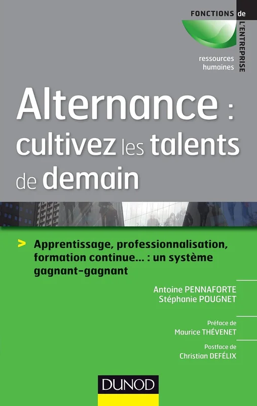 Alternance : cultivez les talents de demain - Apprentissage, professionnalisation, formation continu: Apprentissage, professionnalisation, formation continue... : un système gagnant-gagnant
