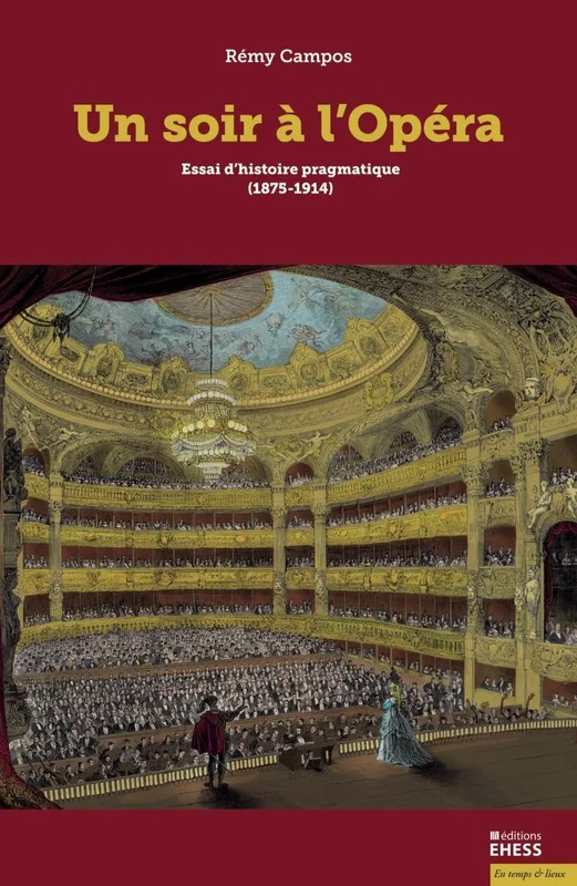 Un soir à l'Opéra: Essai d'histoire pragmatique (1875-1914)