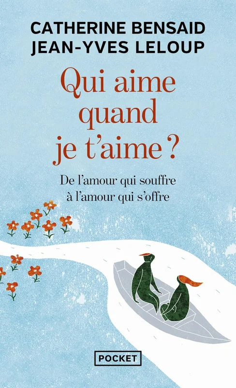 Qui aime quand je t'aime ?: De l'amour qui souffre à l'amour qui s'offre