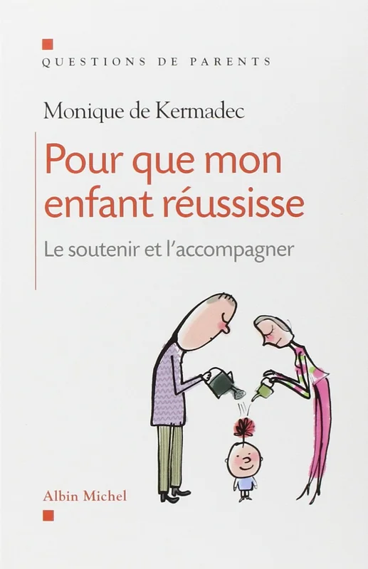 Pour que mon enfant réussisse: Le soutenir et l'accompagner