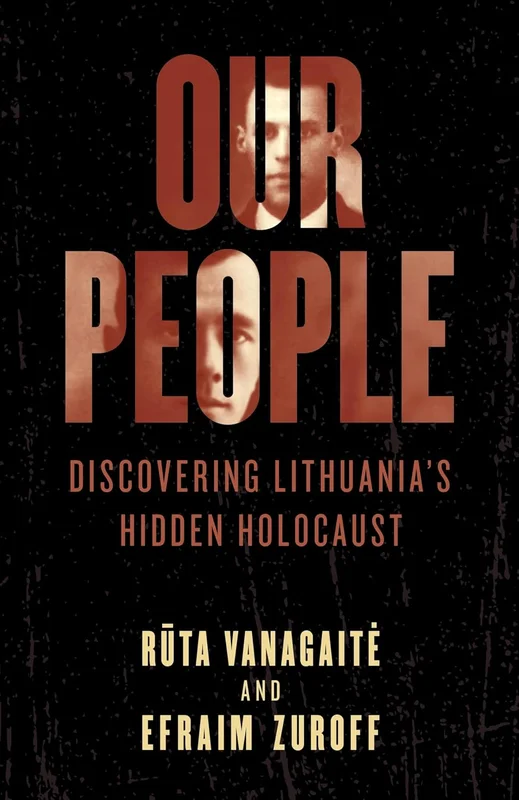 Our People: Discovering Lithuania's Hidden Holocaust (English Edition)