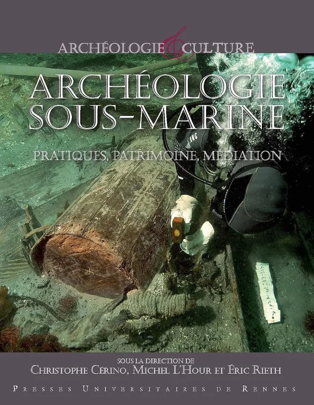 Archéologie sous-marine: Pratiques, patrimoine, médiation