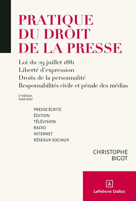 Pratique du droit de la presse 2026/2027 - Presse écrite édition - télévision - radio - Internet