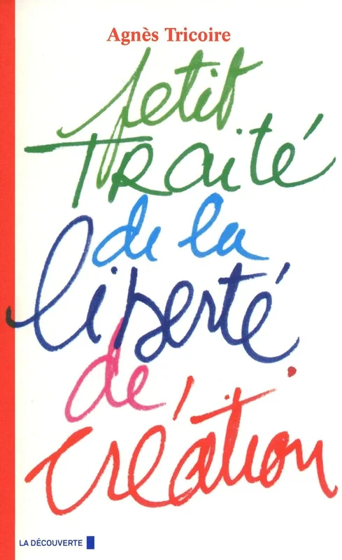 Petit traité de la liberté de création (Cahiers libres)