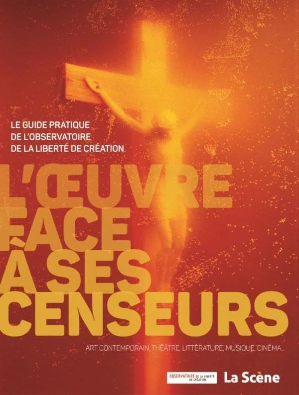 L'œuvre face à ses censeurs: Le guide pratique de l'observation de la liberté de création