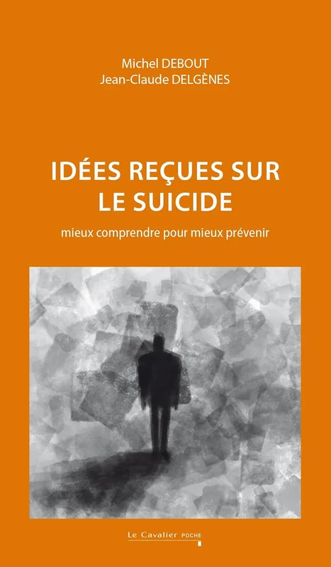 Idées reçues sur le suicide: Mieux comprendre pour mieux prévenir
